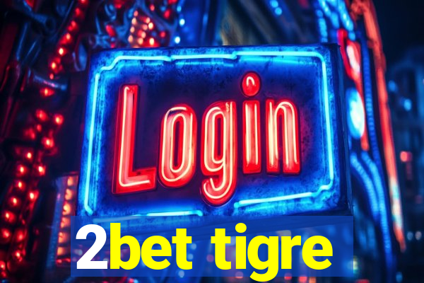 2bet tigre